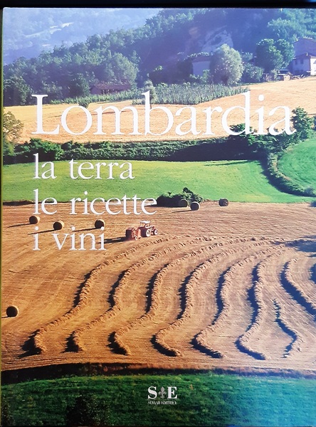 Lombardia la terra, le ricette, i vini