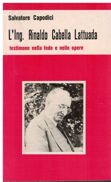 L'Ing. Rinaldo Cabella Lattuada testimone nella fede e nelle opere