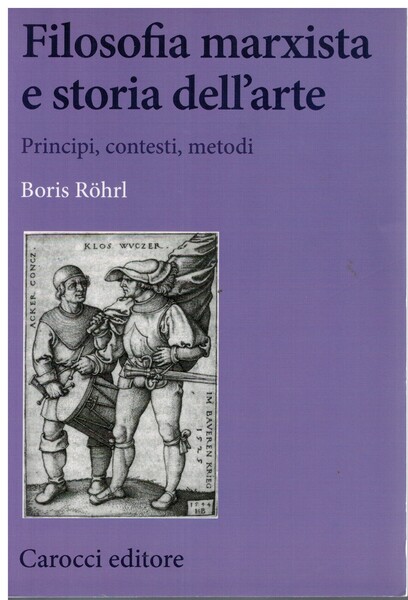 Folosofia marxista e stroria dell'arte primcipi, contesti, metodi