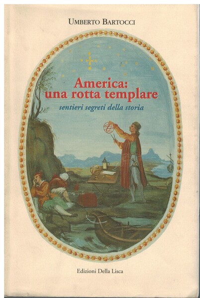 America: una rotta templare sentieri segreti della storia