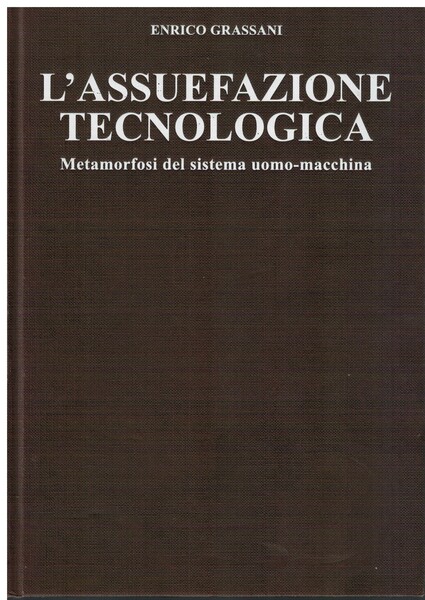 L'assuefazione tecnologica metamorfosi del sistema uomo-macchina