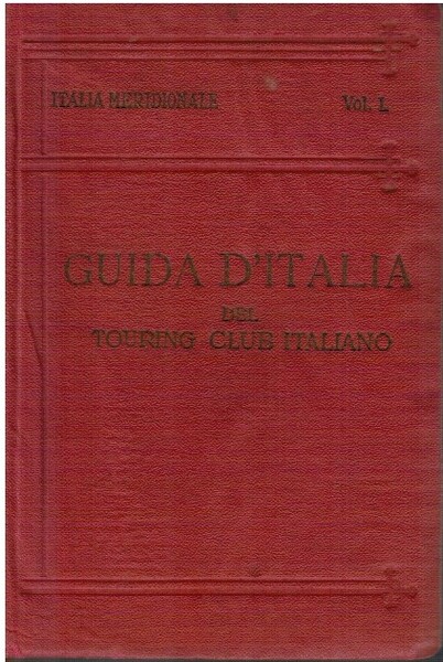 Guida d'Italia vol.I Italia meridionale Abruzzo Molise Puglia