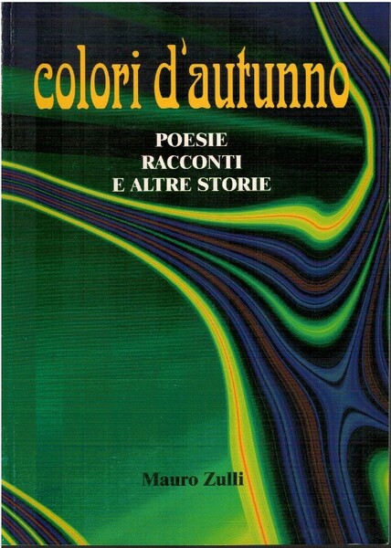 Colori d'autunno poesie racconti e altre storie