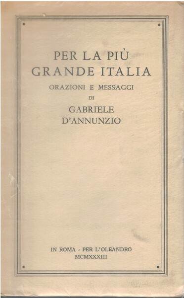 Per la piu' grande Italia orazioni e messaggi di Gabriele …