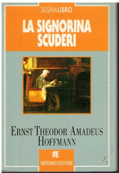 La signorina Scuderi Racconto all'eopoca di Luigi XIV Letteratura
