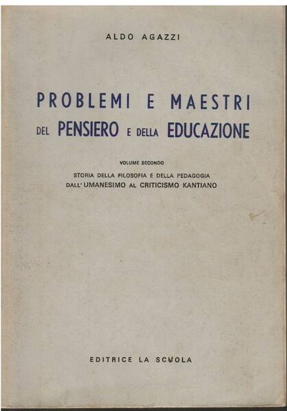 Problemi e maestri del pensiero e della educazione Volume secondo