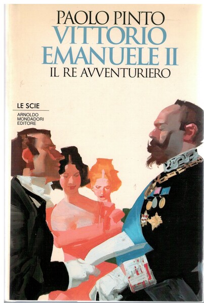 Vittorio Emanuele II Il Re avventuriero