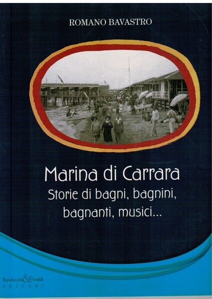 Marina di Carrara storie di bagni, bagnini, bagnanti, musici…