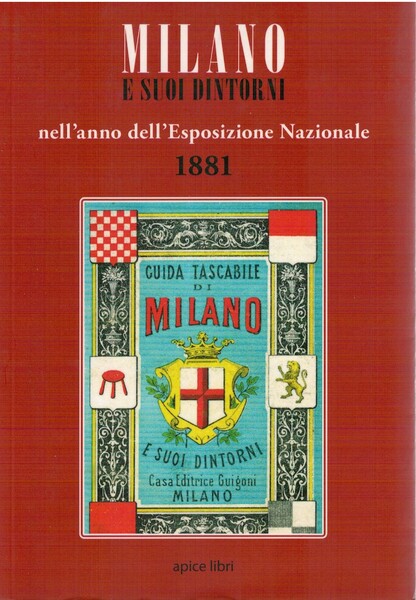 Milano e suoi dintorni nell'anno dell'Esposizione Nazionale 1881