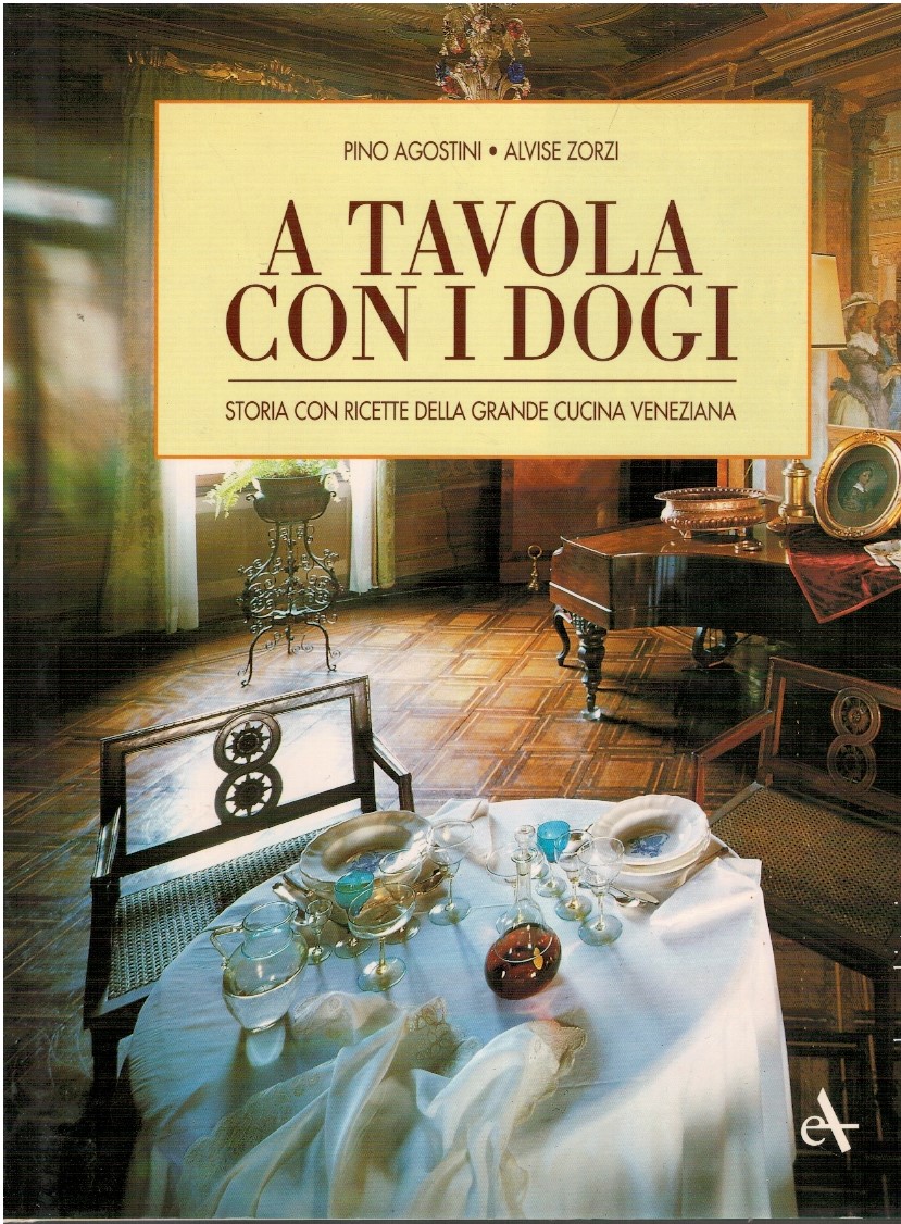 A tavola con i Dogi. Storia con ricette della grande …