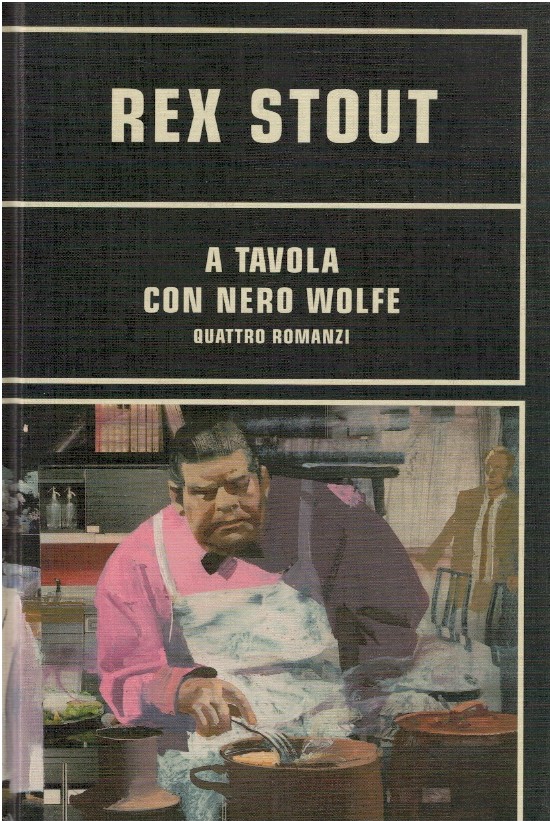 A tavola con Nero Wolfe. Quattro romanzi