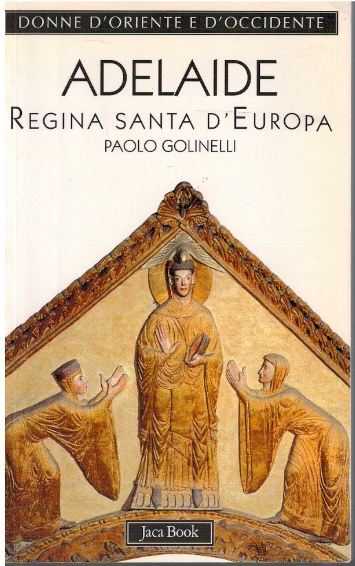 Adelaide. Regina santa d'Europa