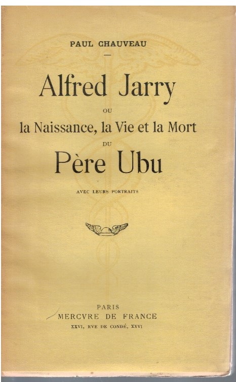 Alfred Jarry ou la Naissance, la Vie et la Mort …