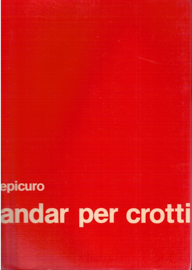 Andar per crotti. Itinerario gastronomico ed enologico della Rezia Cisalpina