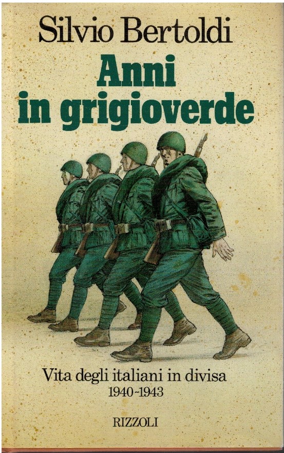 Anni in grigioverde. Vita degli italiani in divisa 1940-1943