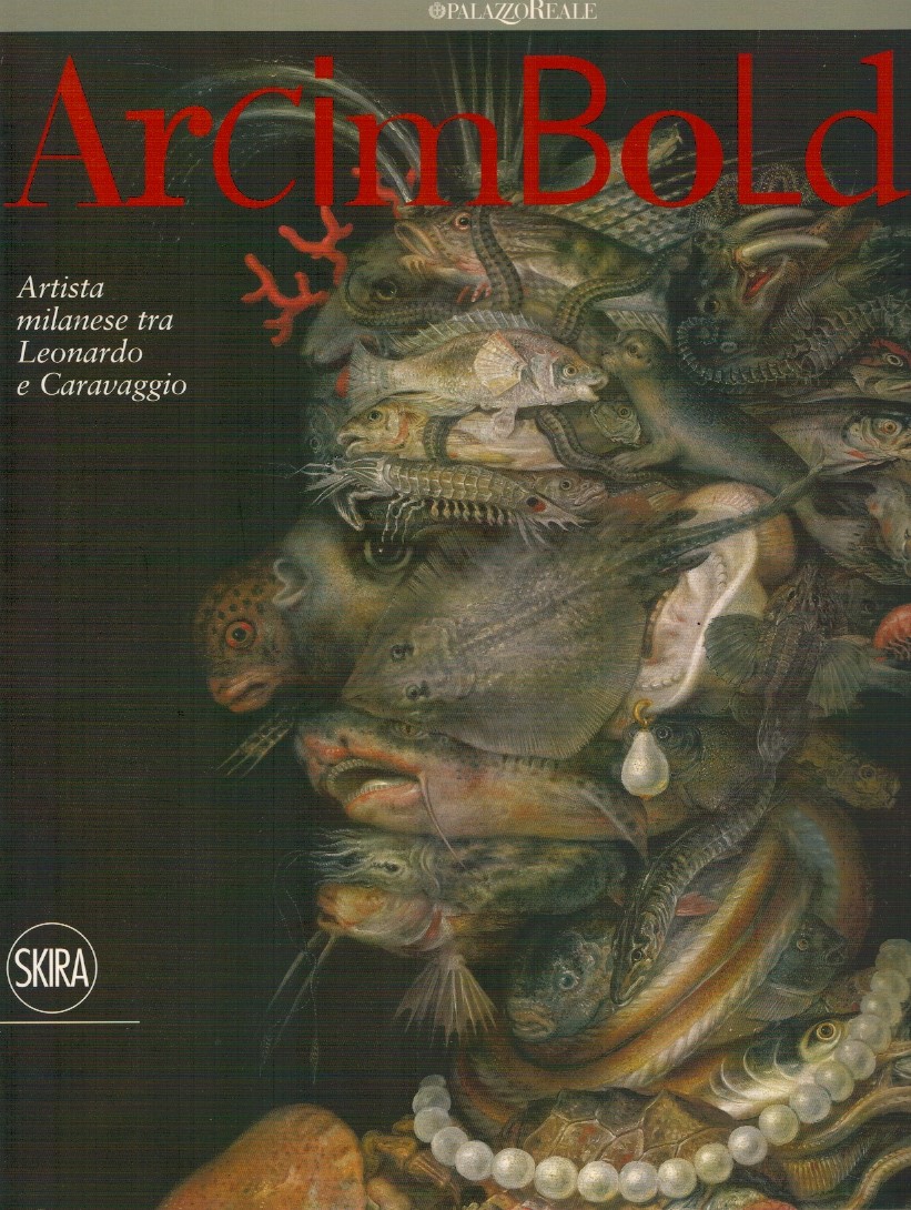 Arcimboldo artista milanese tra Leonardo e Caravaggio