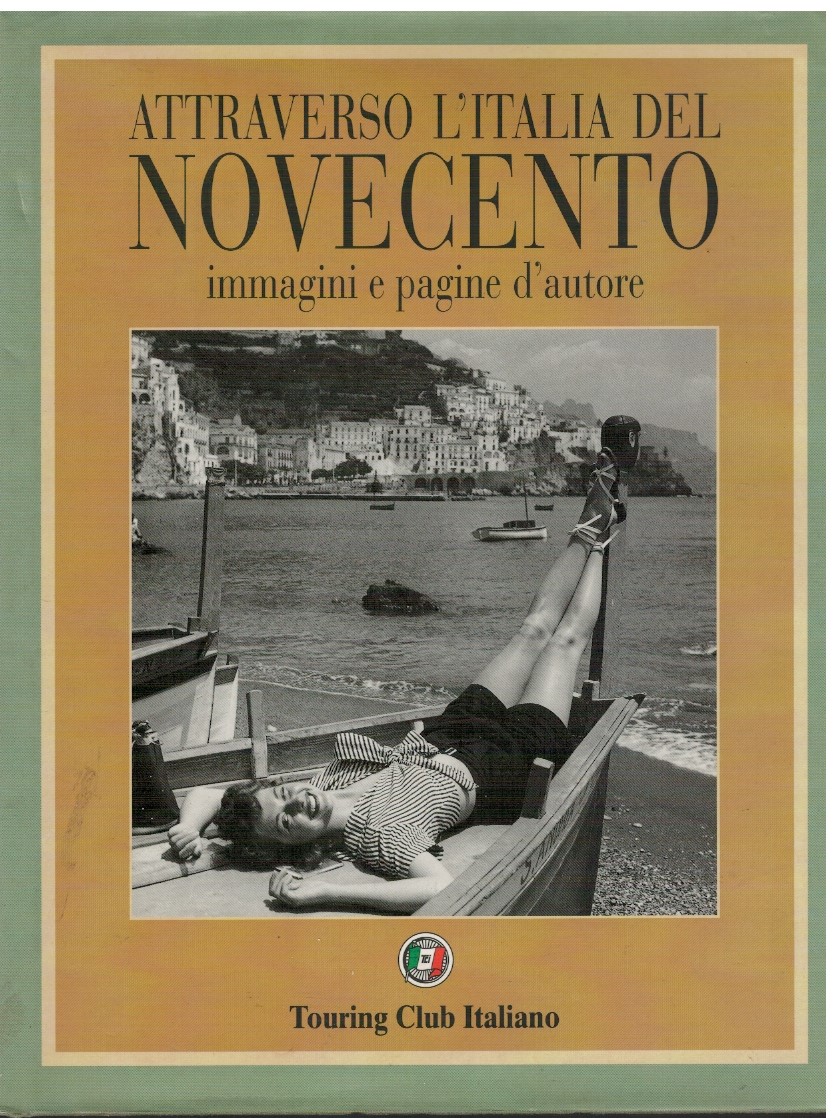 Attraverso l'Italia del Novecento immagini e pagine d'autore