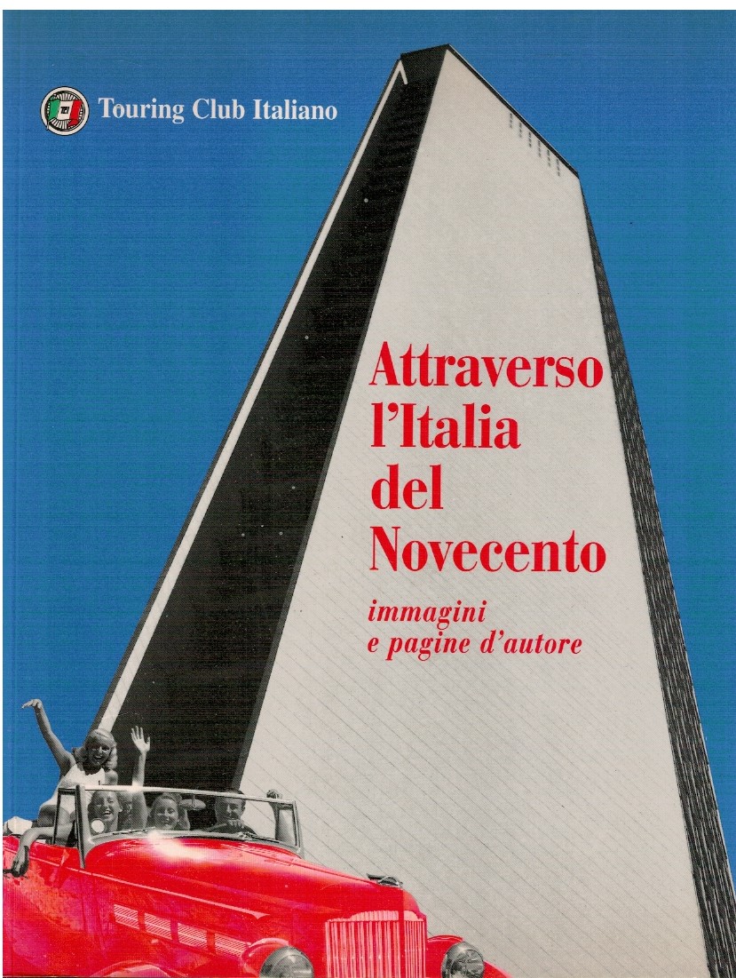 Attraverso l'Italia del Novecento immagini e pagine d'autore