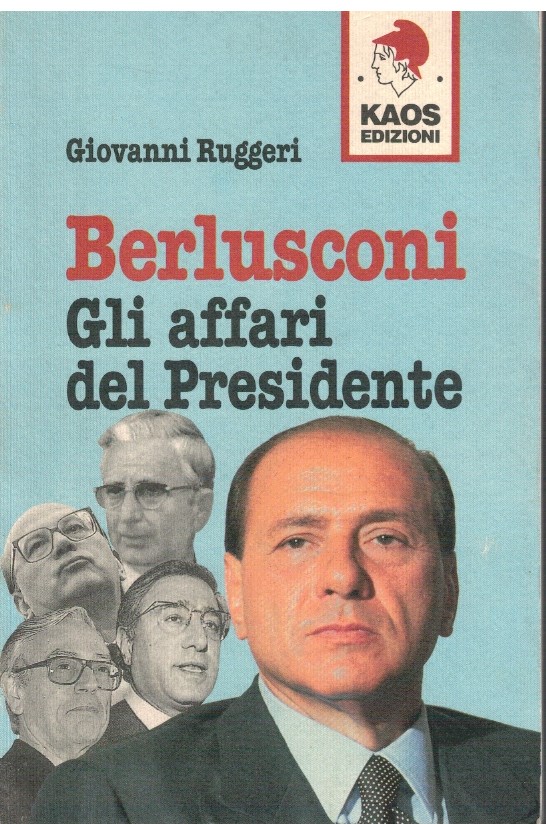 Berlusconi. Gli affari del Presidente