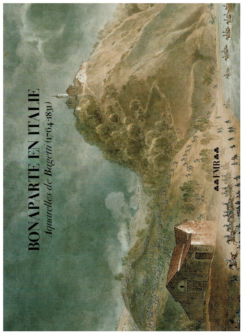 Bonaparte en Italie Acquarelles de Bagetti (1764-1831)