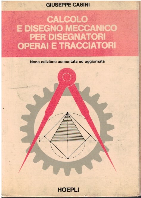 Calcolo e disegno meccanico per disegnatori operai e tracciatori