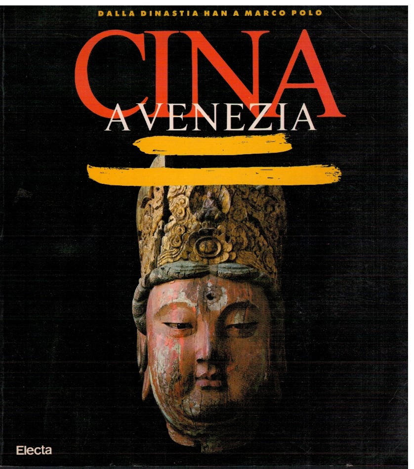 Cina a Venezia Dalla dinastia Han a Marco Polo