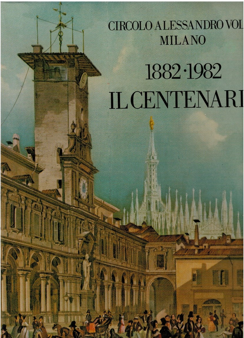 Circolo Alessandro Volta Milano 1882-1982 Il centenario