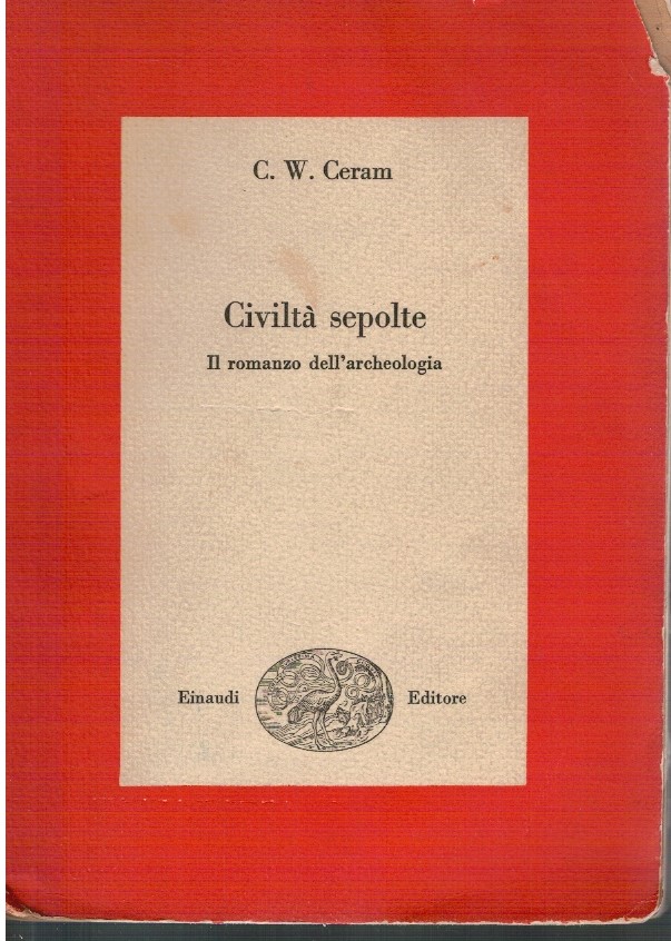 Civiltà sepolte. Il romanzo dell'archeologia