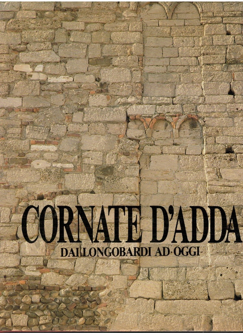 Cornate d'Adda. Dai Longobardi ad oggi
