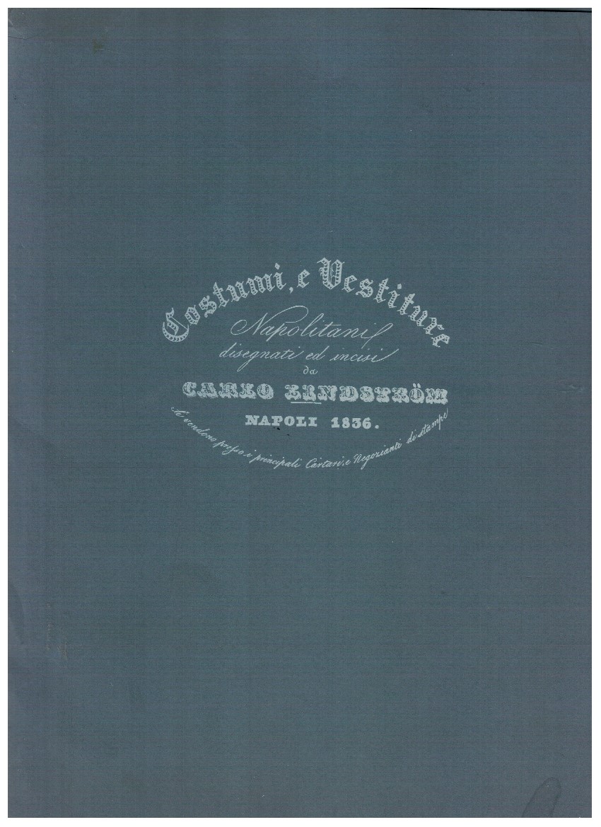 Costumi e vestiture Napoletani disegnati ed incisi da Carlo Lindstrom …