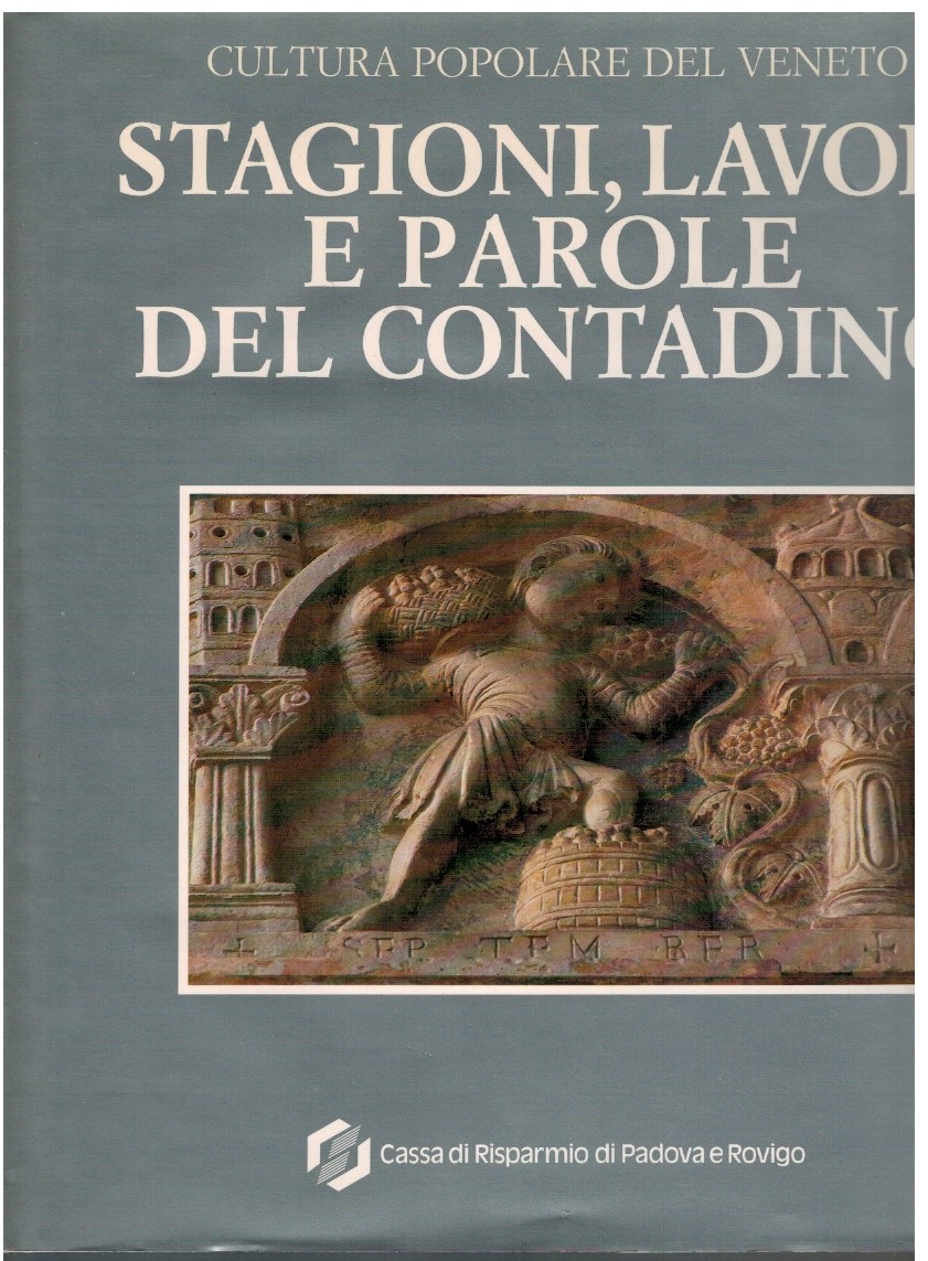 Cultura popolare del Veneto Stagioni, lavori e parole del contadino
