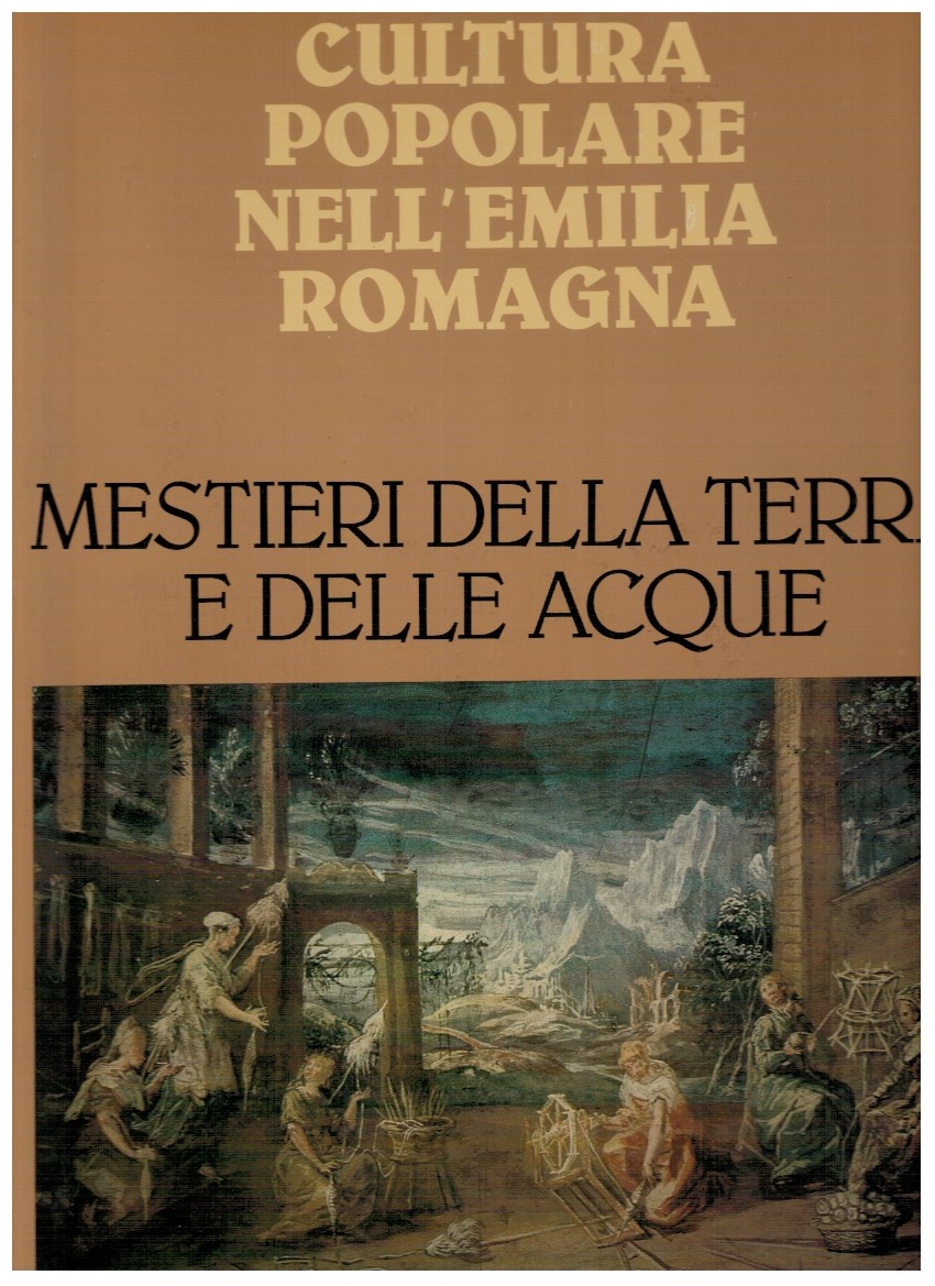 Cultura popolare dell'Emilia Romagna Mestieri della terra e delle acque