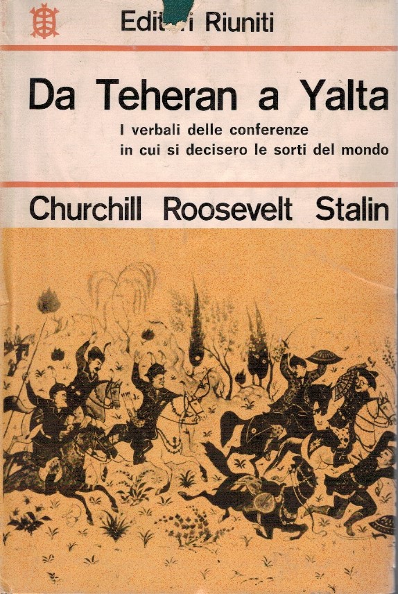 Da Teheran a Yalta. I verbali delle conferenze in cui …