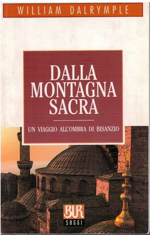 Dalla montagna sacra. Un viaggio all'ombra di Bisanzio