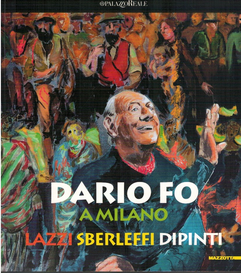 Dario Fo a Milano. Lazzi sberleffi dipinti