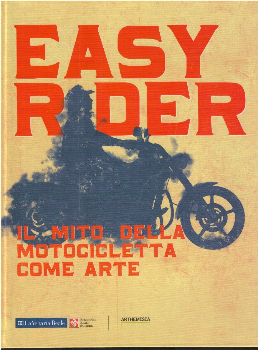 Easy rider. Il mito della motocicletta come arte