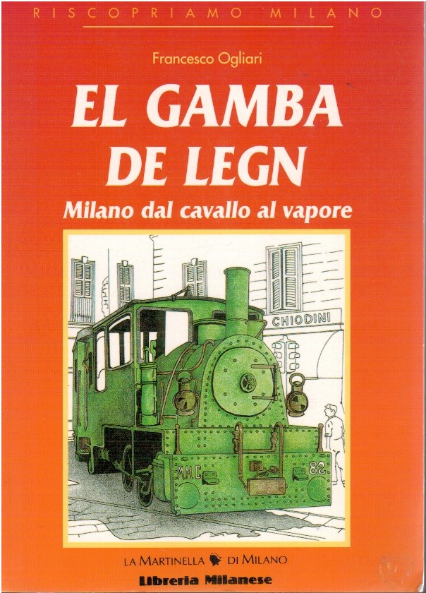 El gamba de legn. Milano dal cavallo al vapore