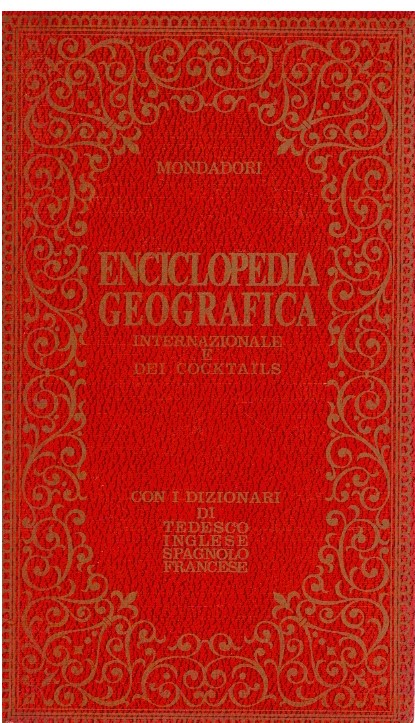 Enciclopedia geografica internazionale e dei cocktails II. Con i dizionari …