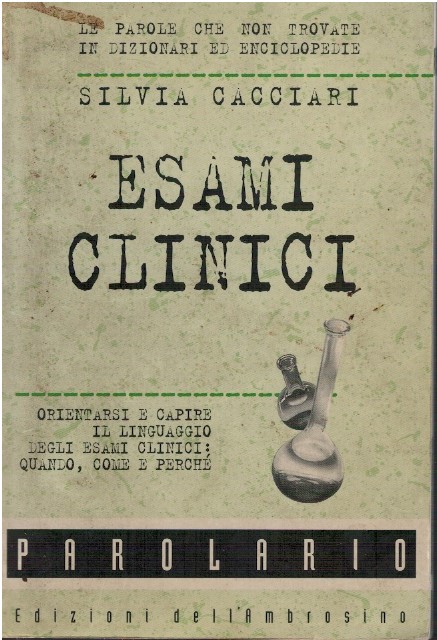 Esami clinici. Orientarsi e capire il linguaggio degli esami clinici: …