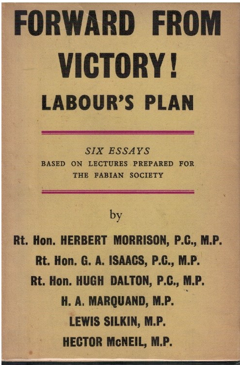 Forward from victory! Labour's plan Six essays for Fabian Society