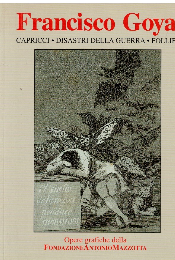 Francisco Goya Capricci Disastri della guerra Follie