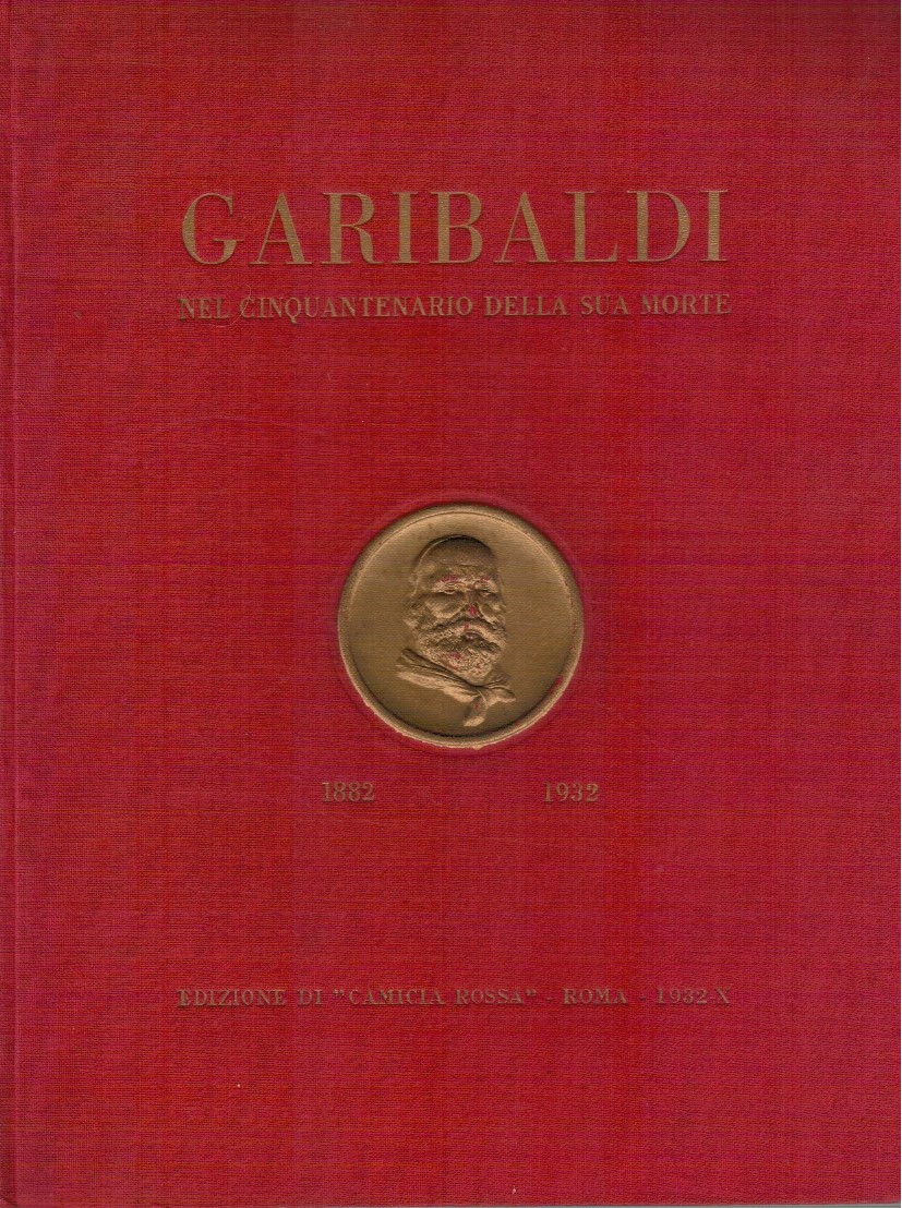 Garibaldi nel cinquatenario della sua morte 1882-1932
