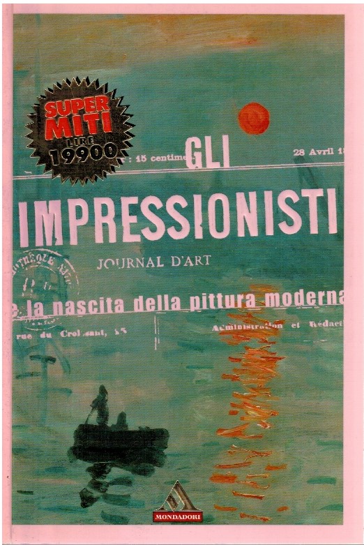 Gli impressionisti journal d'art. La nascita della pittura moderna