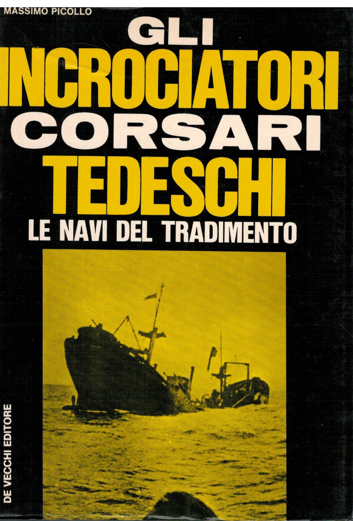Gli incrociatori corsari tedeschi le navi del tradimento
