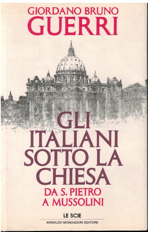 Gli italiani sotto la Chiesa Da San Pietro a Mussolini