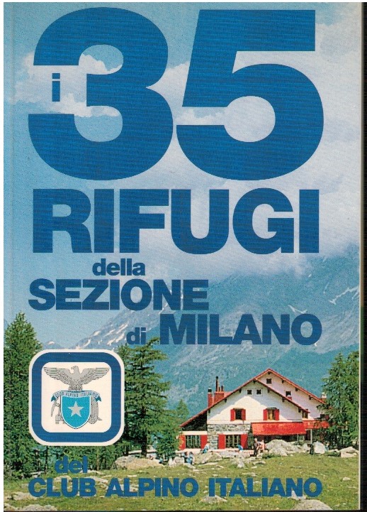 I 35 rifugi della sezione di Milano