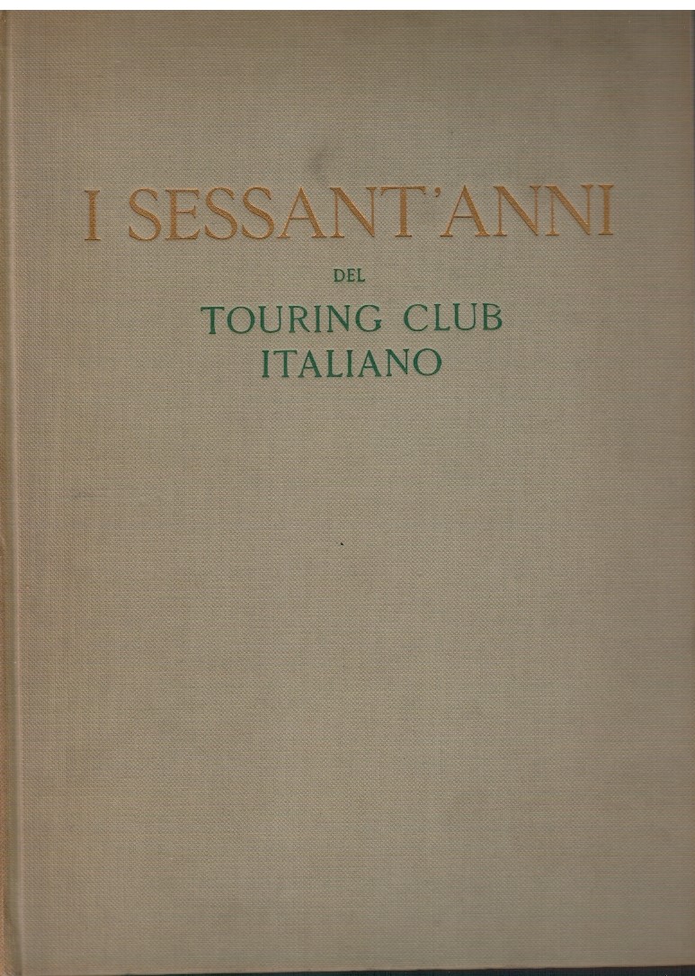 I sessant'anni del Touring Club Italiano 1894-1954