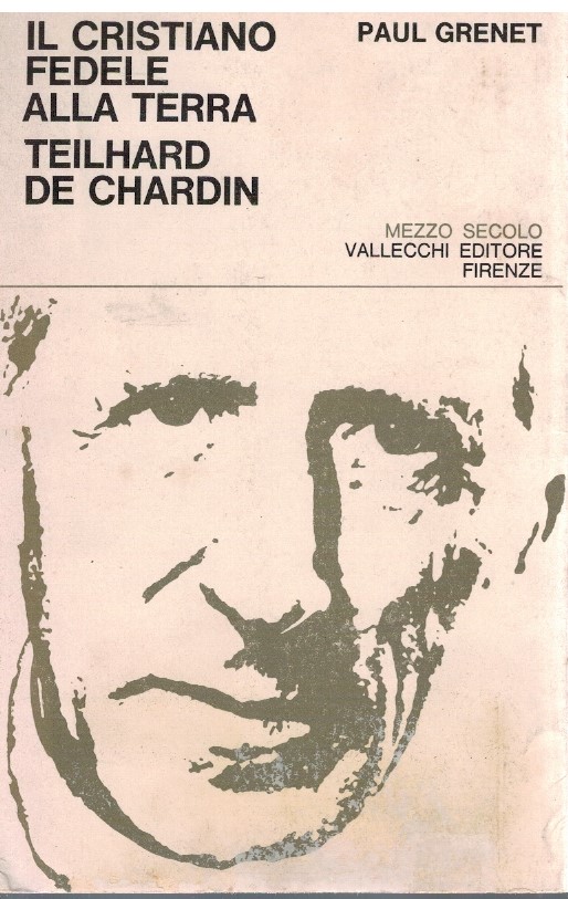 Il cristiano fedele alla terra Teilhard De Chardin