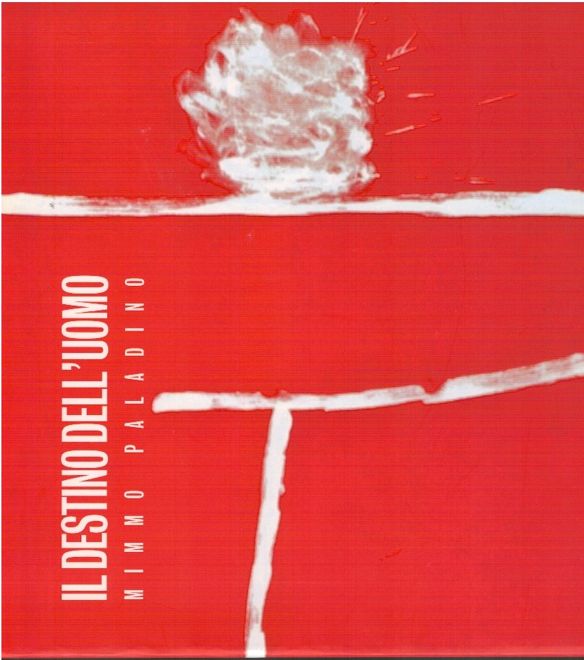 Il destino dell'uomo. Mimmo Palladino