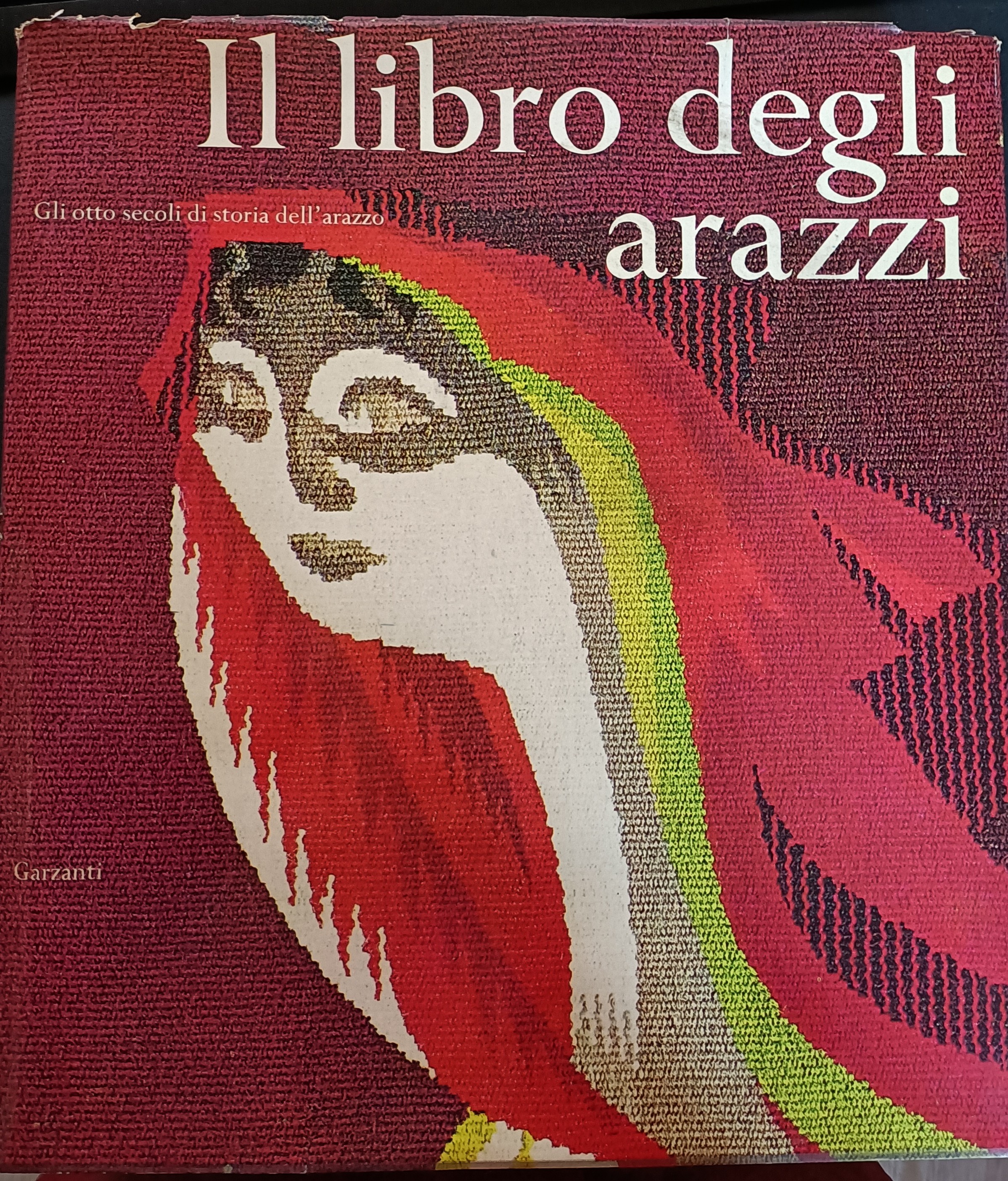 Il libro degli arazzi. Gli otto secoli di storia dell'arazzo